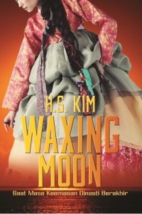 Waxing moon : saat masa keemasan dinasti berakhir