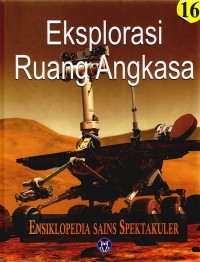 Ensiklopedia sains spektakuler : Eksplorasi Ruang Angkasa