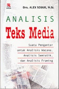 Analisis teks media : suatu pengantar untuk analisis wacana, analisis semiotik, dan analisis framing