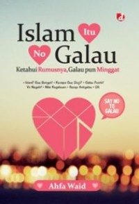 Islam itu no galau : ketahui rumusnya galau pun minggat