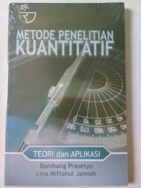 Metode Penelitian Kuantitatif : teori dan aplikasi
