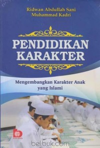 Pendidikan Karakter (mengembangkan karakter anak yang islami)