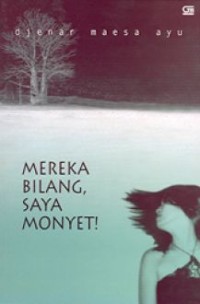 Mereka bilang saya monyet!