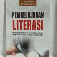 Pembelajaran literasi: strategi meningkatkan kemampuan literasi matematika, sains, membaca, dan menulis