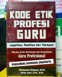 Kode etik profesi guru: legalitas, realitas dan harapan