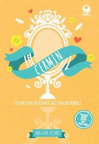Cermin: sedang dengan cermin aku enggan berbagi