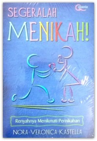 Segeralah menikah! :renyahnya menikmati pernikahan