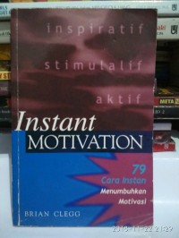 instant motivation : 79 cara instan menumbuhan motivasi