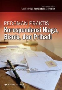 Pedoman praktis korespondensi niaga, bisnis, dan pribadi : referensi untuk calon tenaga administrasi dan umum