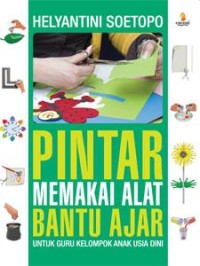 Pintar memakai alat bantu ajar : untuk guru kelompok anak usia dini
