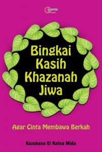 Bingkai kasih khazanah jiwa:agar cinta membawa berkah