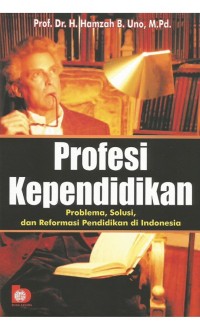 Profesi kependidikan : problema, solusi, dan reformasi pendidikan di Indonesia